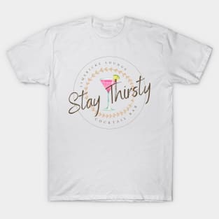 Stay Thirsty! T-Shirt